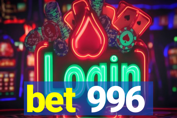 bet 996